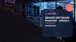d-Matrix Senior Software Engineer Kernels Bangalore official job information banner