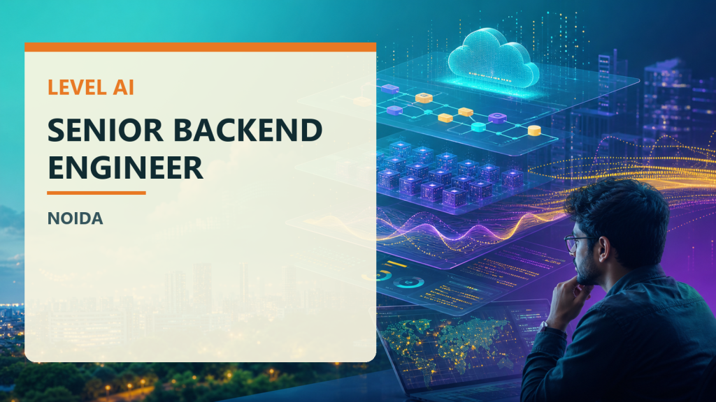Level AI Senior Backend Engineer Noida official job information banner