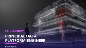 Safe Security Principal Data Platform Engineer Bengaluru official job information banner